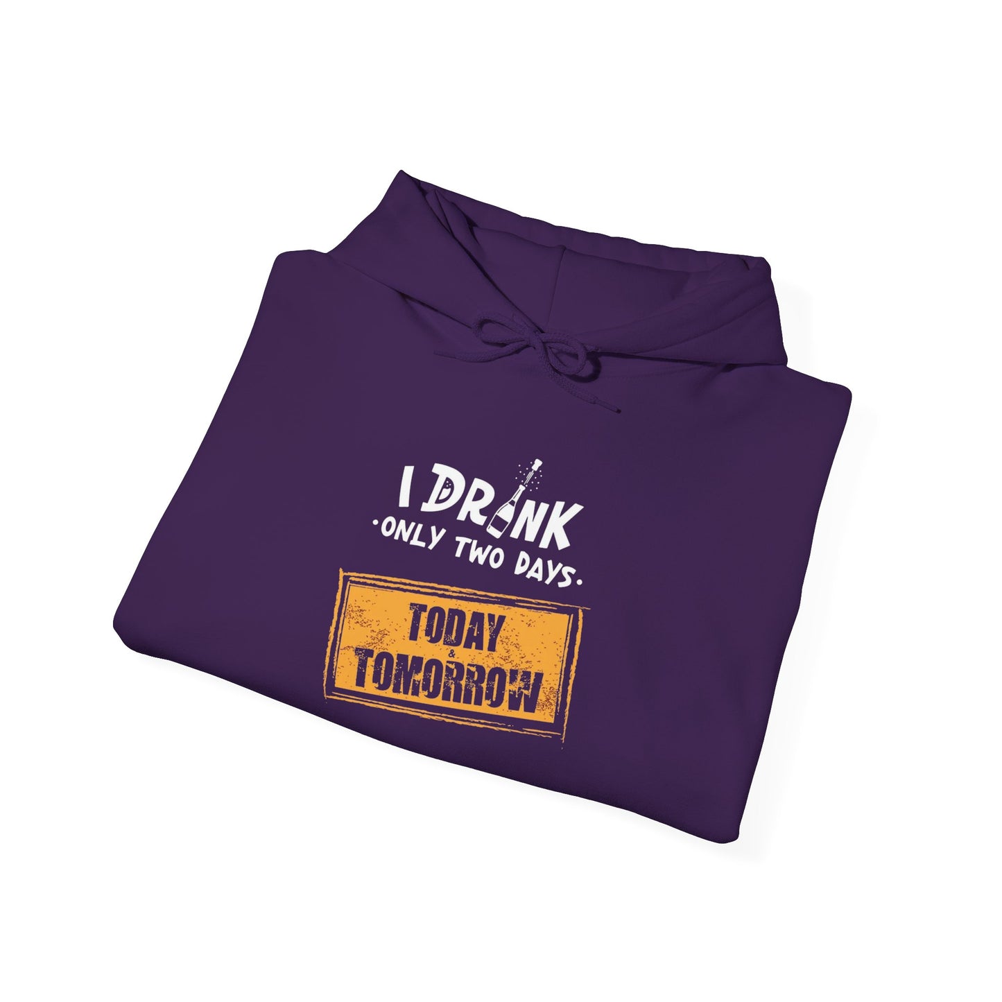 I Drink Only Two Days -  Hoodie