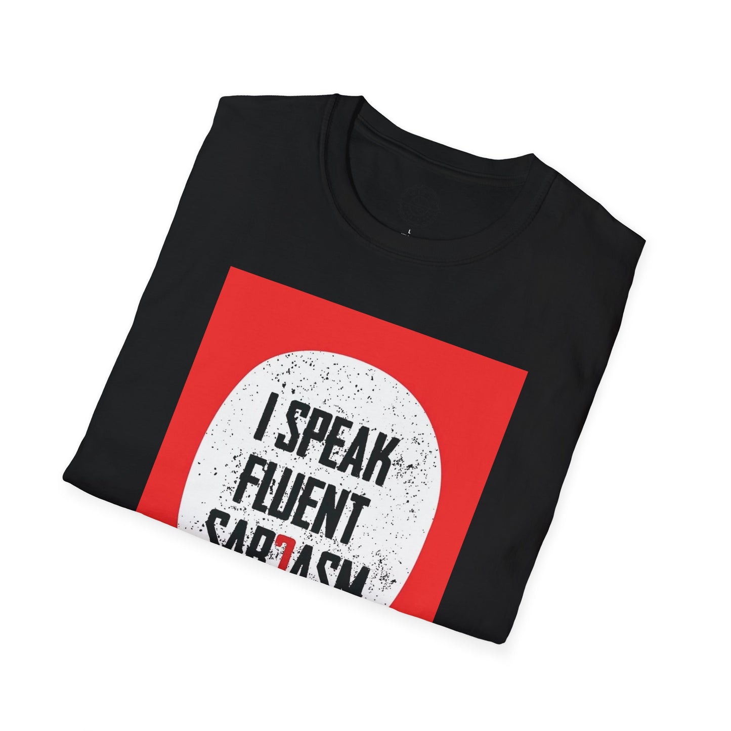 I Speak Fluent Sarcasm - T-Shirt