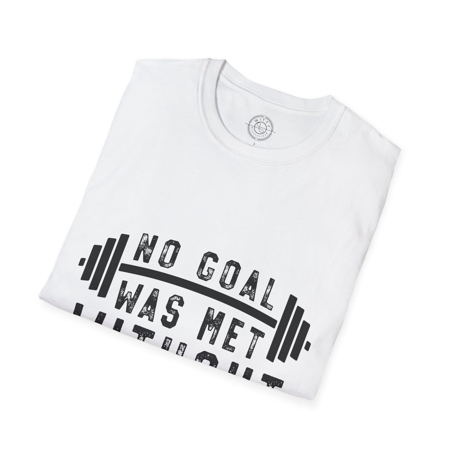 No Goal Was Met Without a Little Sweat - T-Shirt