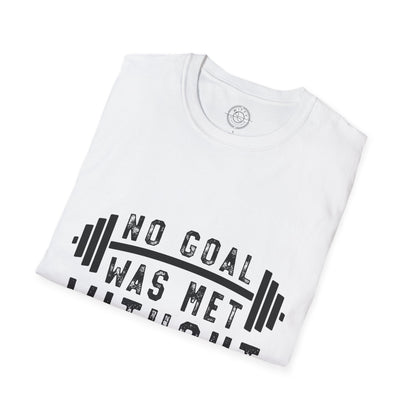 No Goal Was Met Without a Little Sweat - T-Shirt