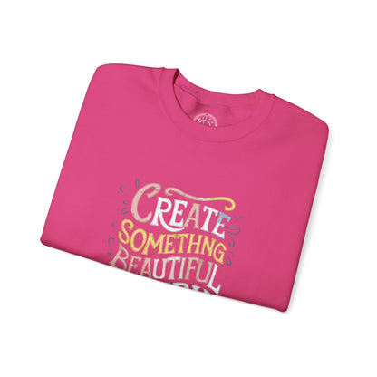 Create Something Beautiful Everyday - Sweatshirt