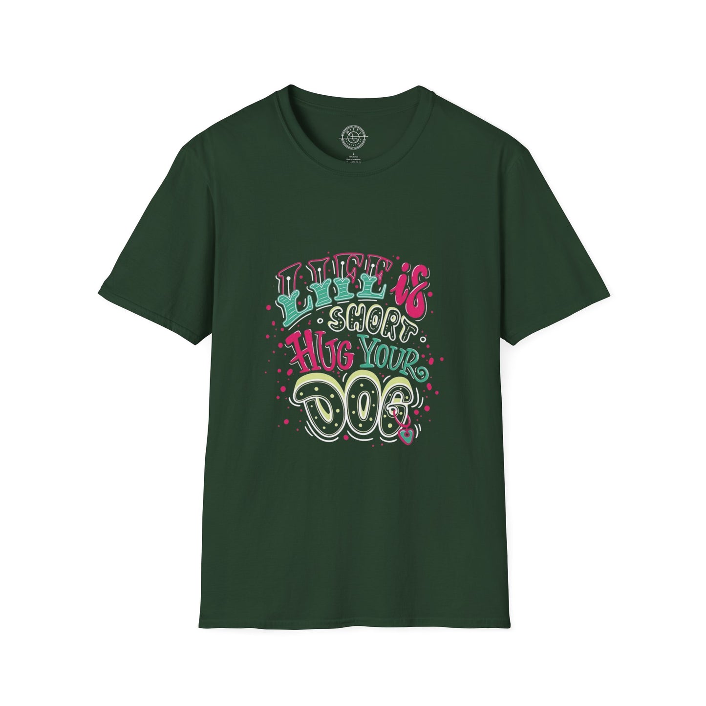 Life is short Hug your DOG - T-Shirt