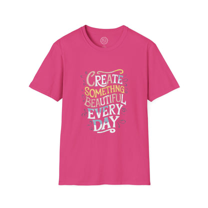 Create Something Beautiful Everyday - T-Shirt