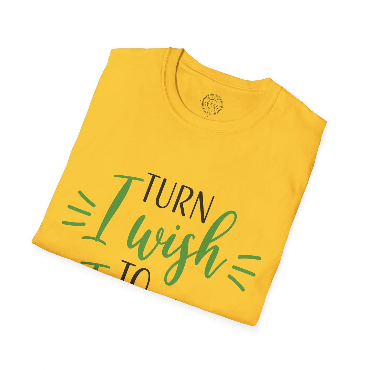 Turn I Wish to I Will - T-Shirt