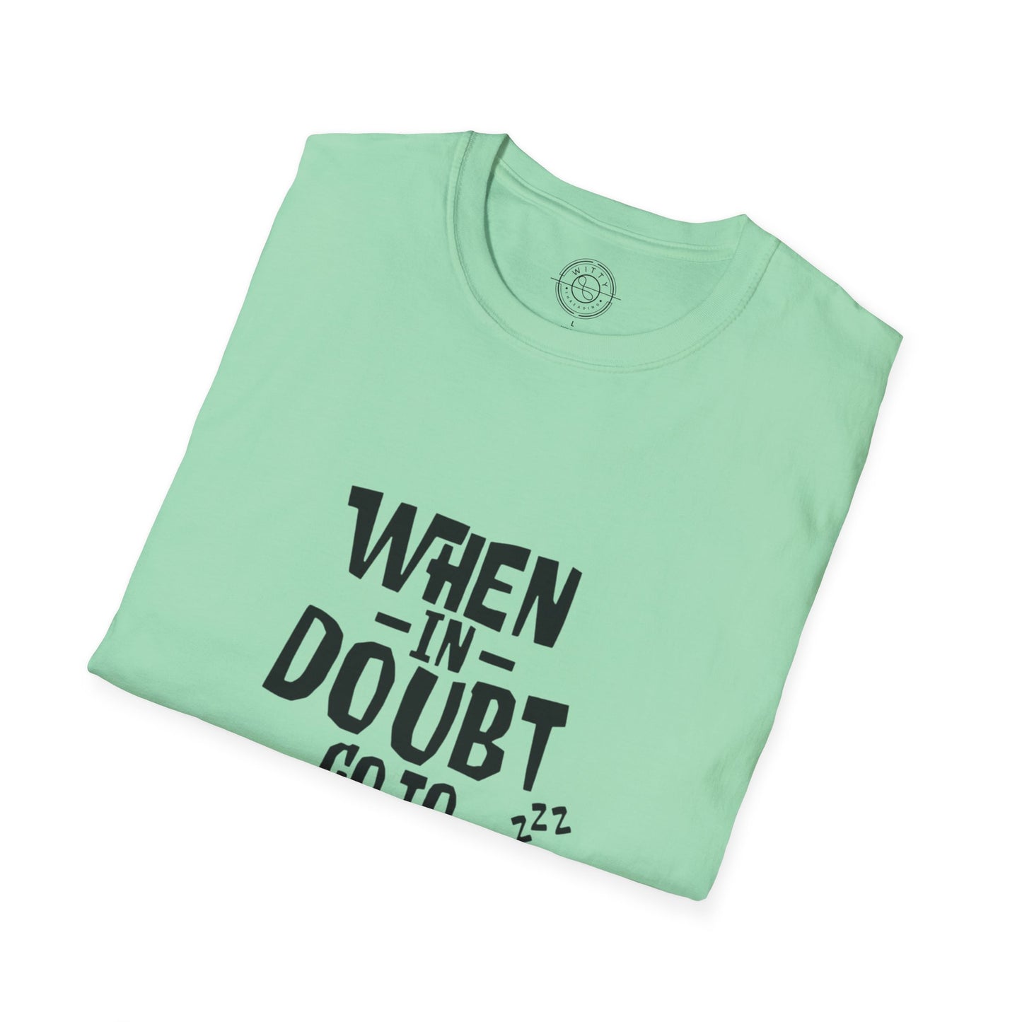 When In Doubt Go To Sleep - T-Shirt