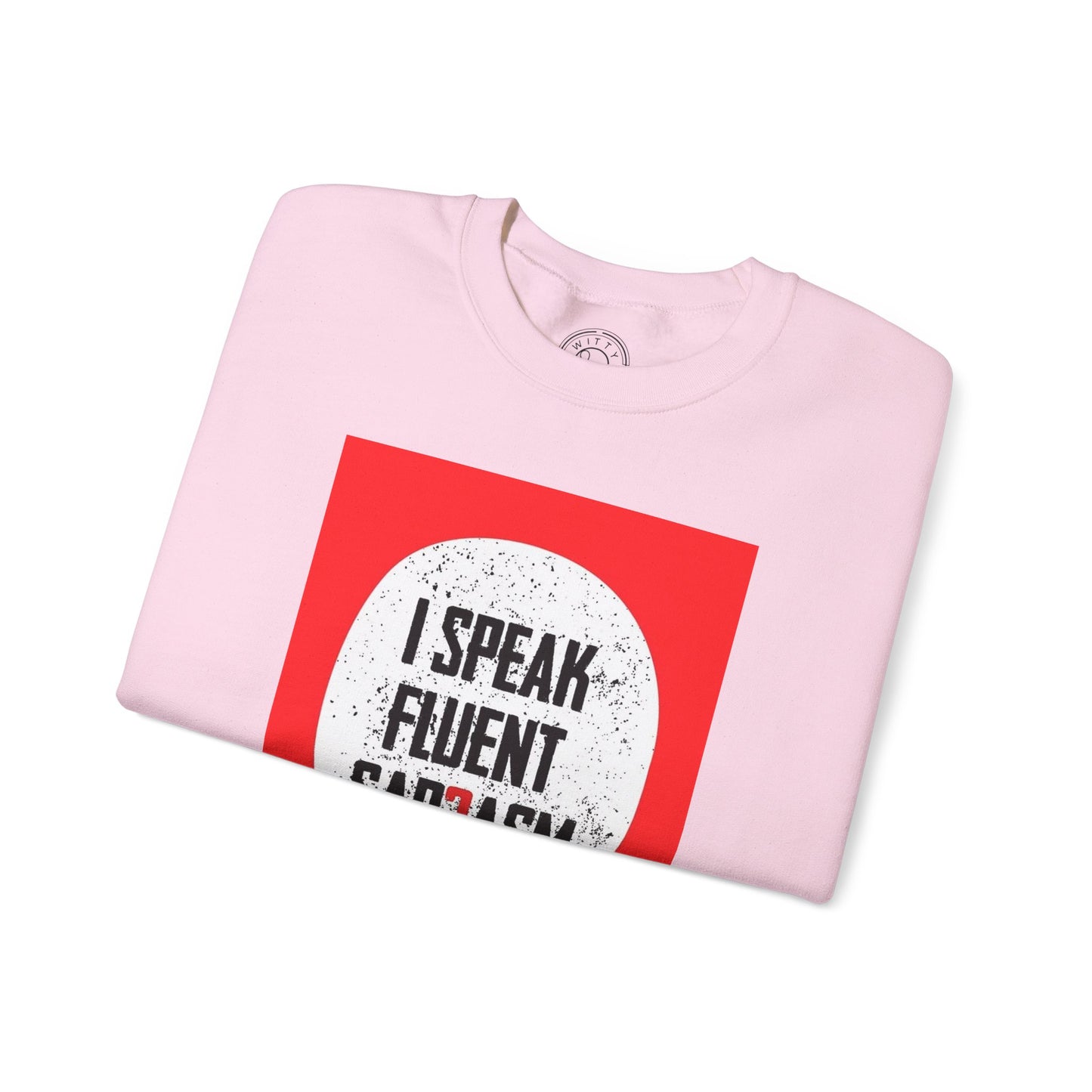 I Speak Fluent Sarcasm - Sweatshirt