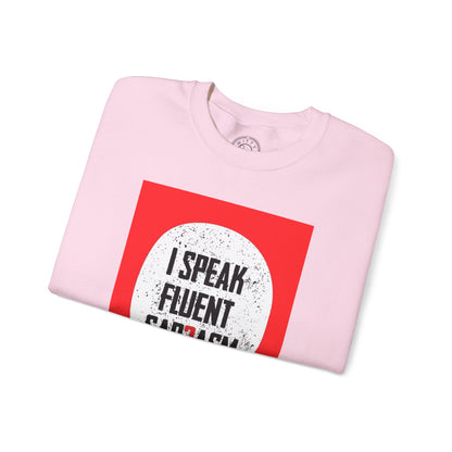 I Speak Fluent Sarcasm - Sweatshirt