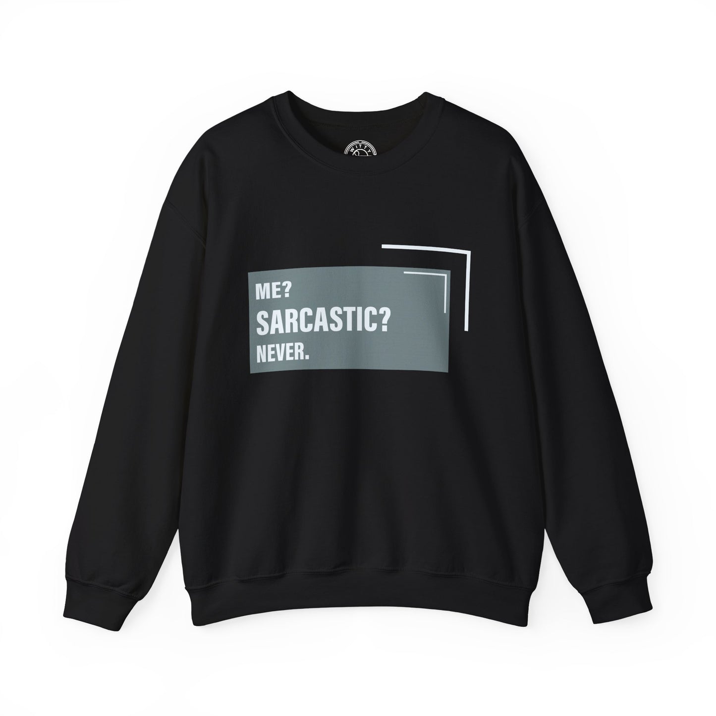 Never Sarcastic - Sweatshirt