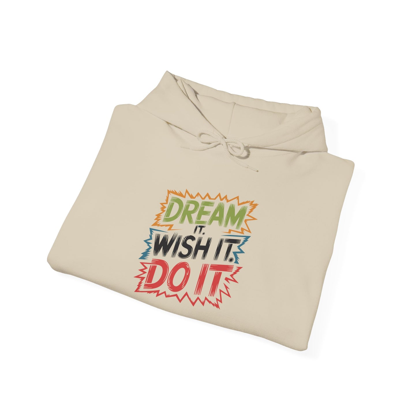 Dream it Wish it Do it - Hoodie