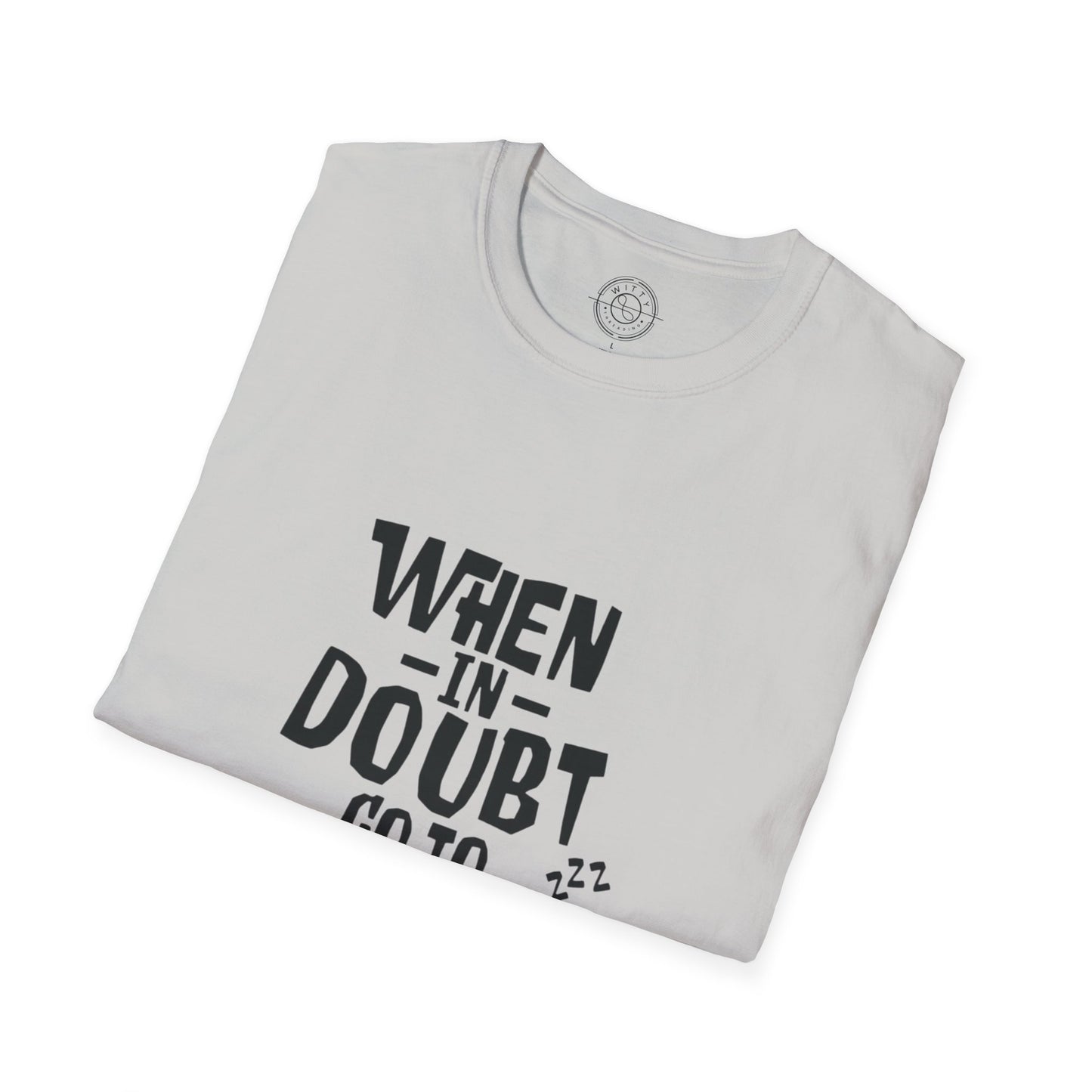 When In Doubt Go To Sleep - T-Shirt