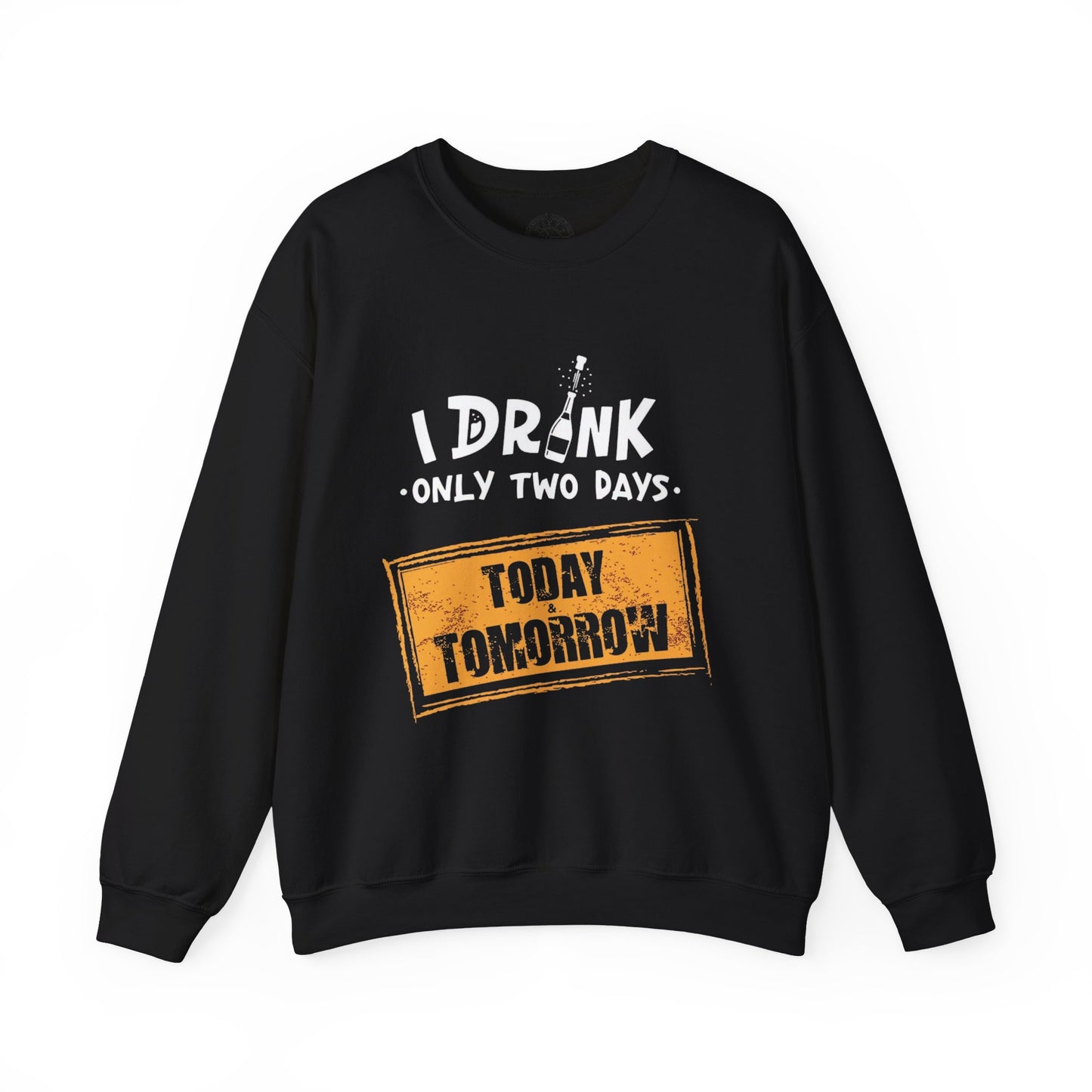 I Drink Only Two Days - Sweatshirt