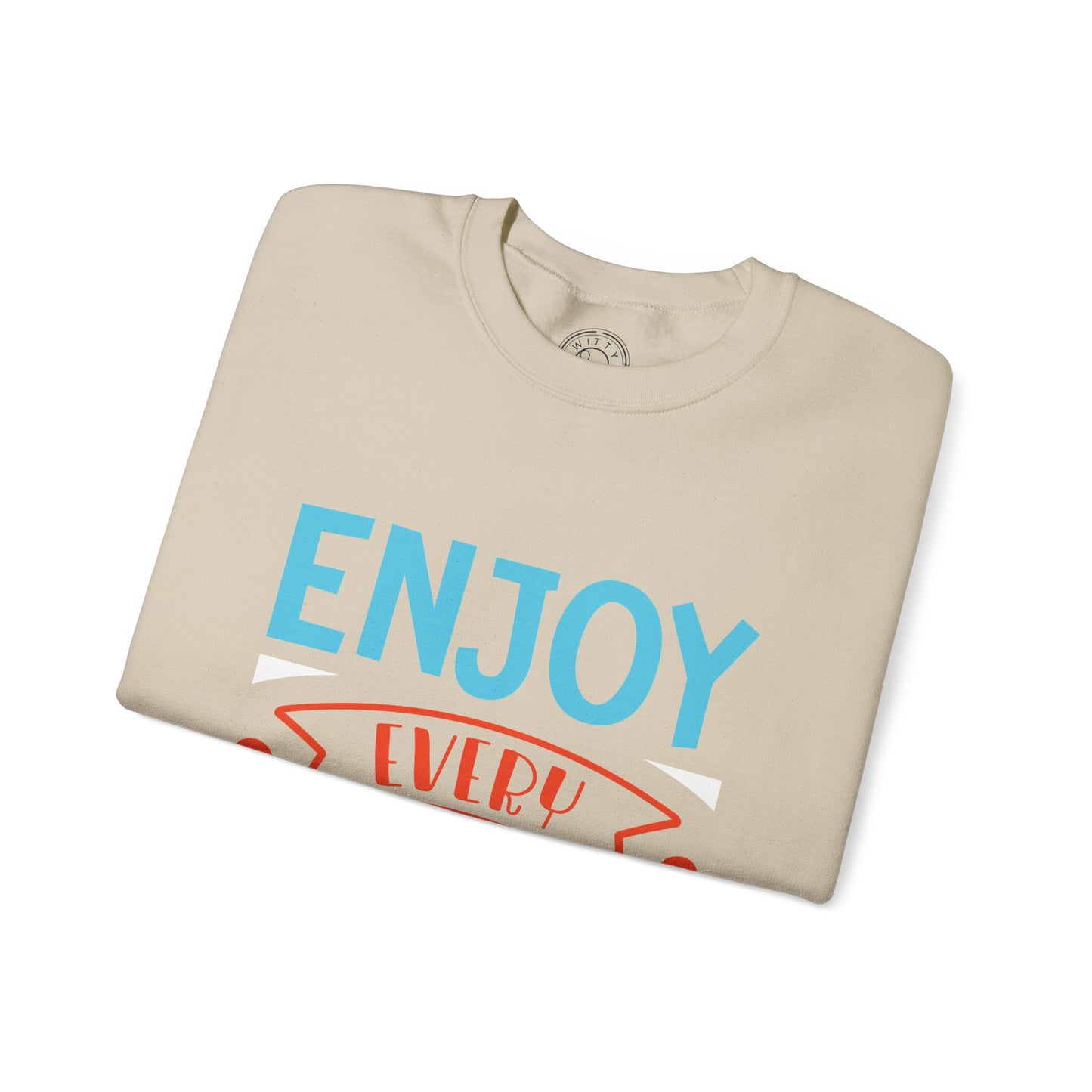 Enjoy Every Moment - Sweatshirt