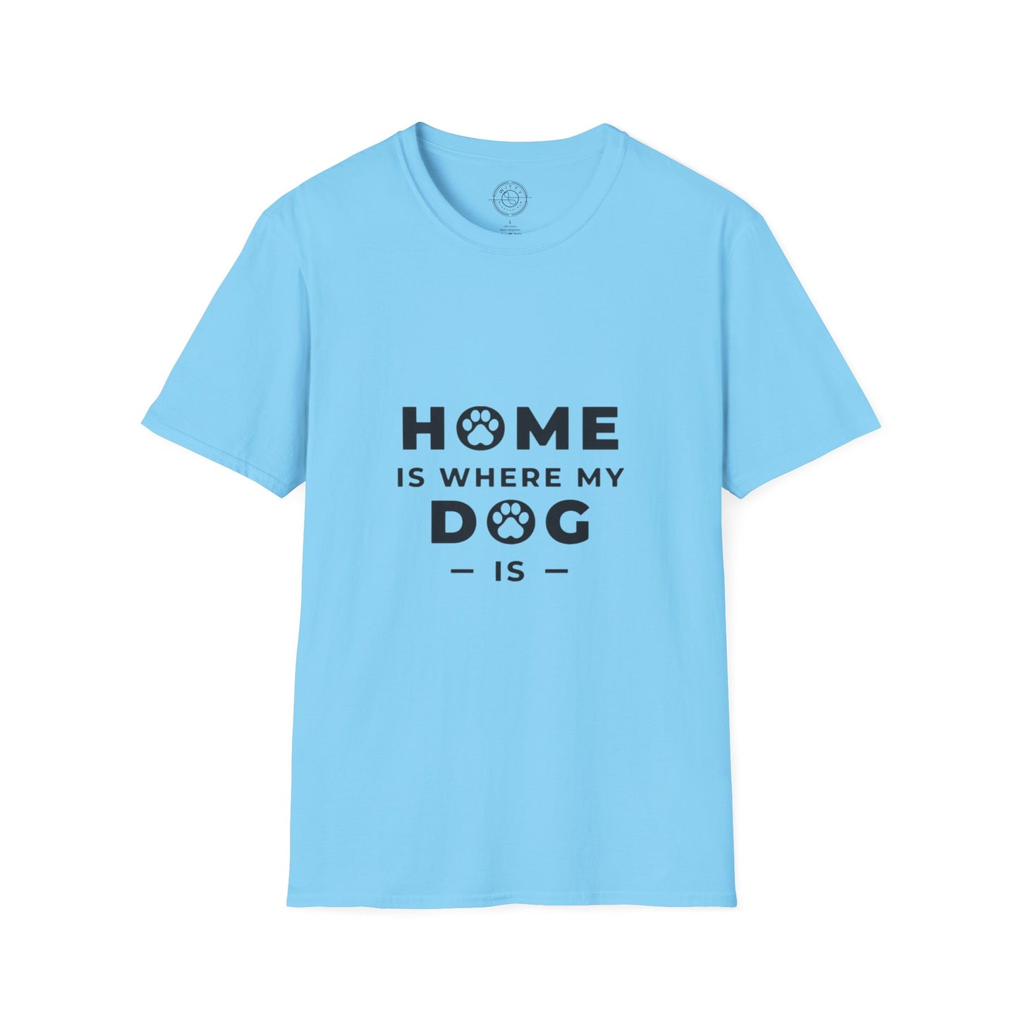 Home is where DOG is  - T-Shirt