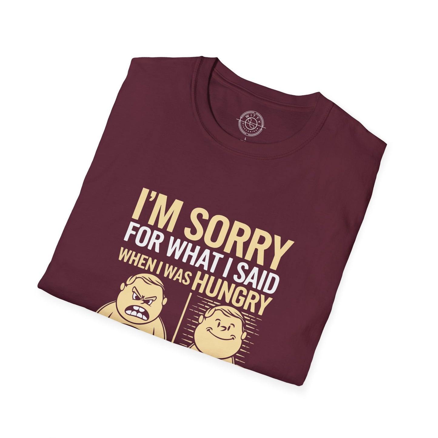 Apologies Hungry- T-Shirt