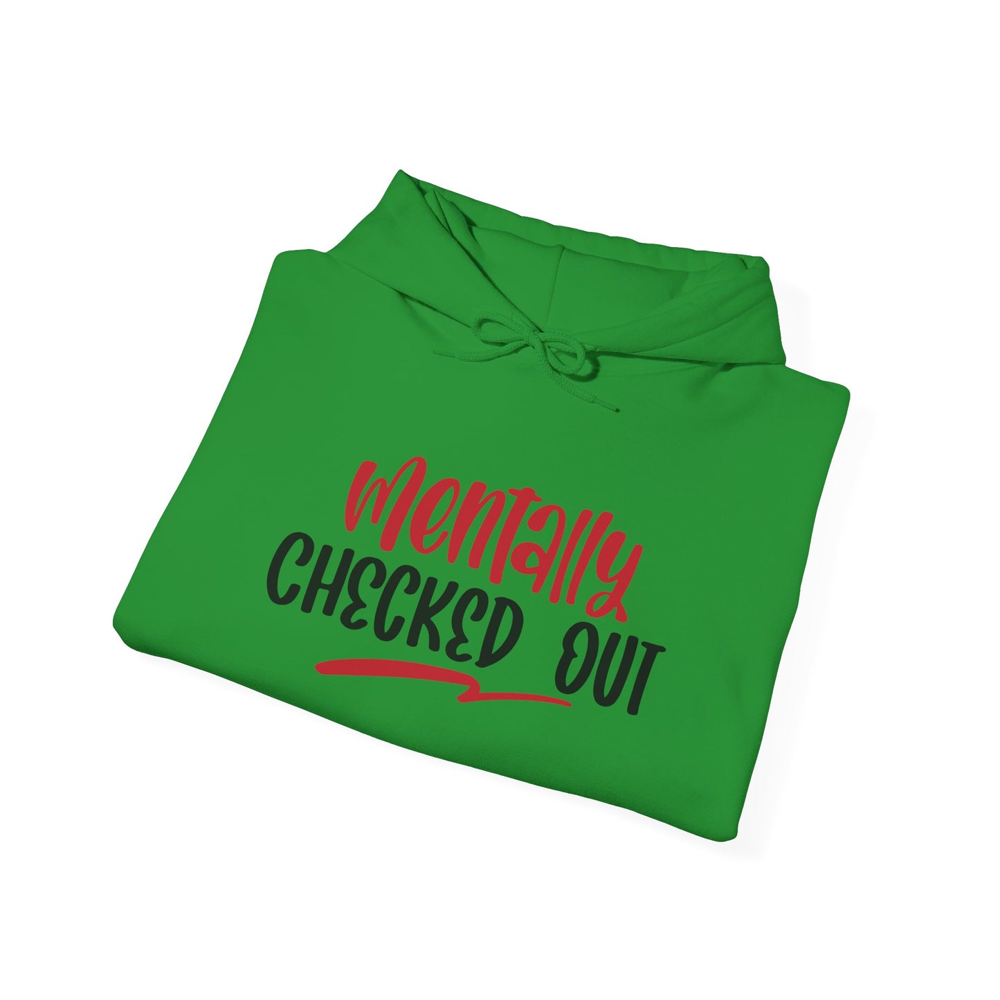 Mentally Checked Out - Hoodie