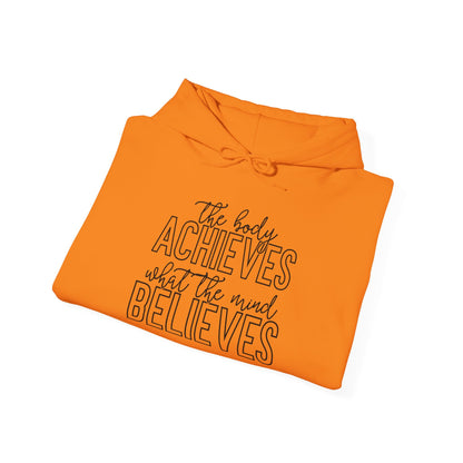 The Body Achieves What the Mind Believes - Hoodie