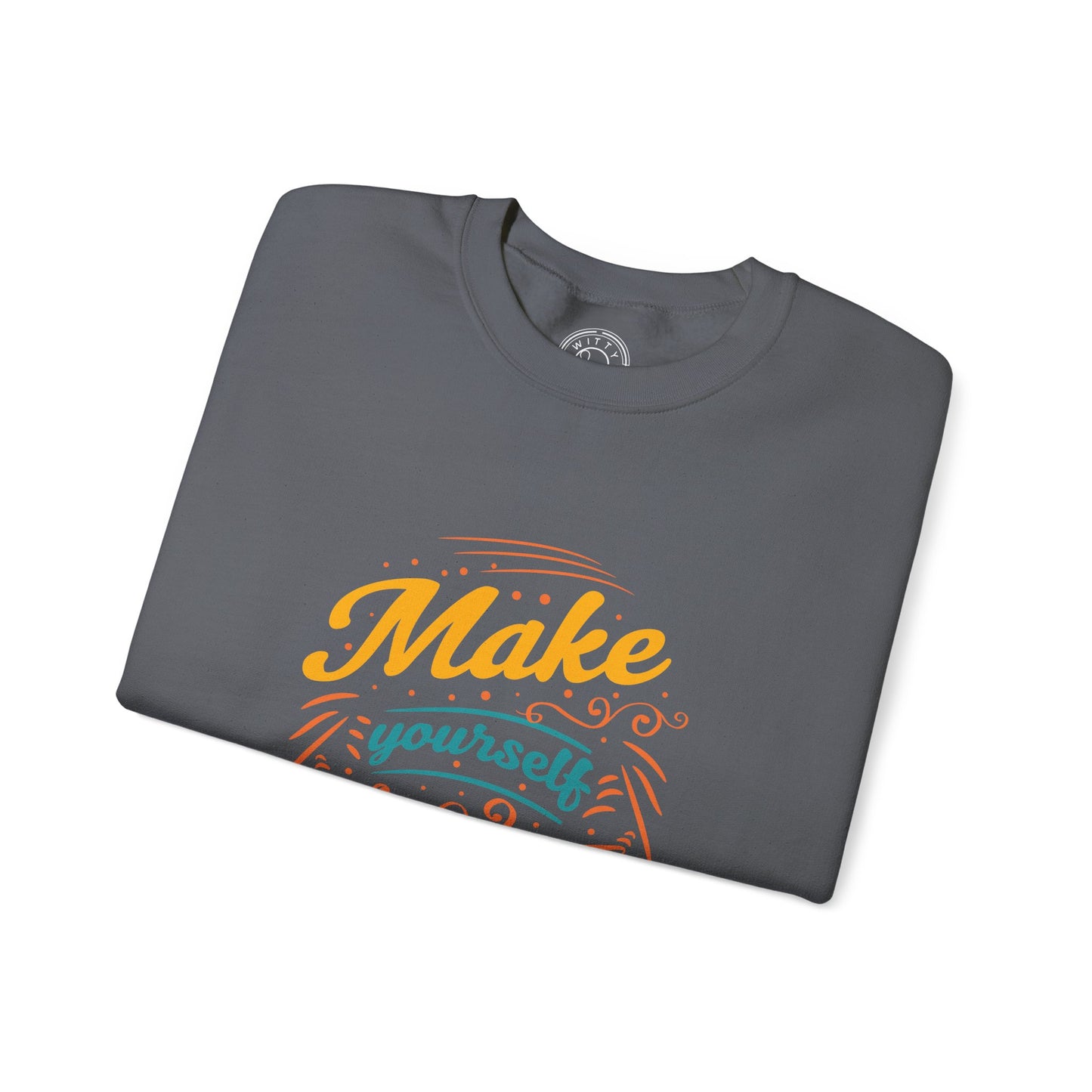 Make Yourself Proud - Sweatshirt