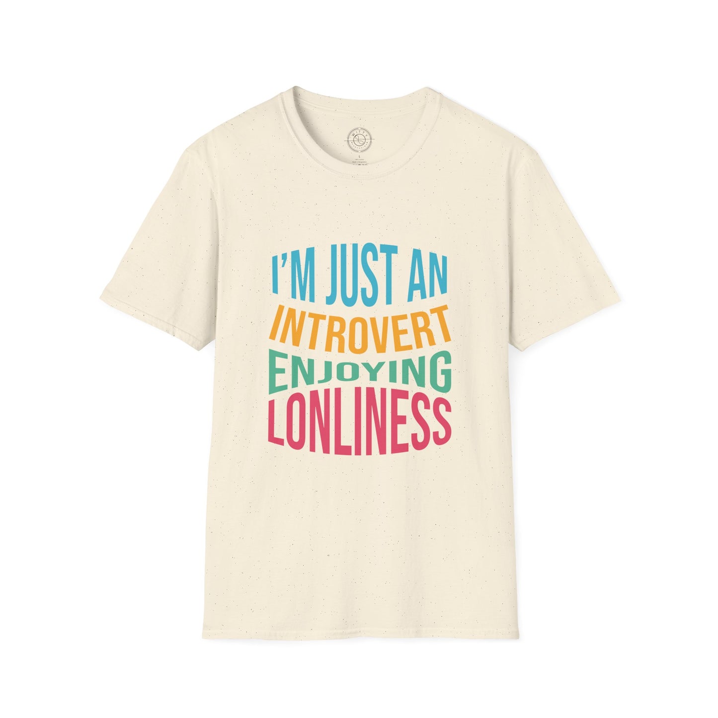 I'm Just an Introvert Enjoying my Lonliness - T-Shirt