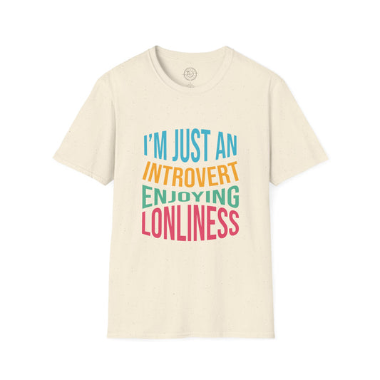 I'm Just an Introvert Enjoying my Lonliness - T-Shirt