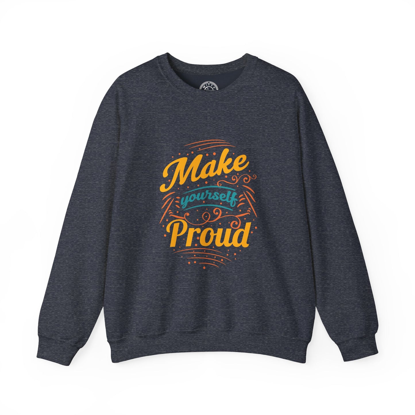 Make Yourself Proud - Sweatshirt
