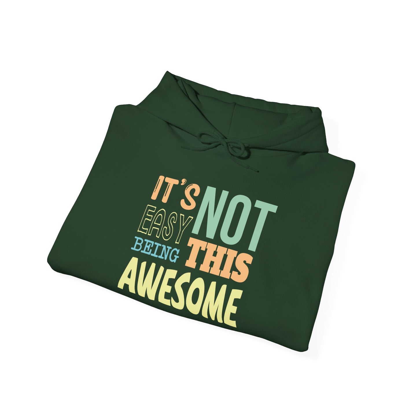 Its Not Easy Being This Awesome -  Hoodie