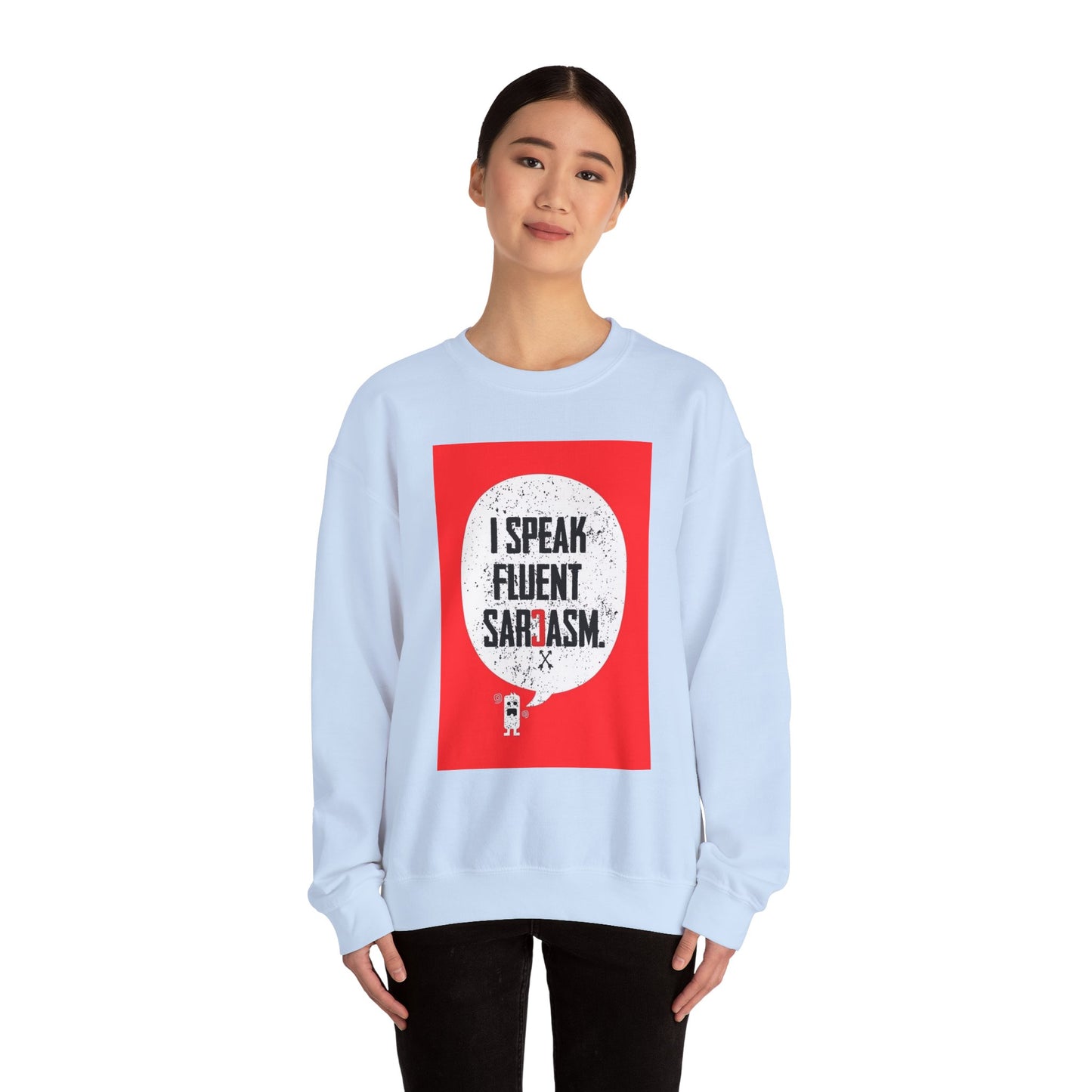 I Speak Fluent Sarcasm - Sweatshirt