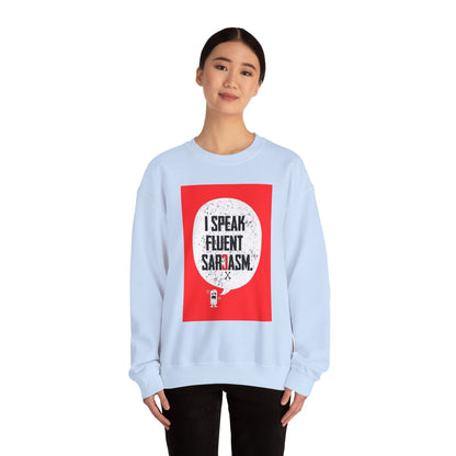 I Speak Fluent Sarcasm - Sweatshirt