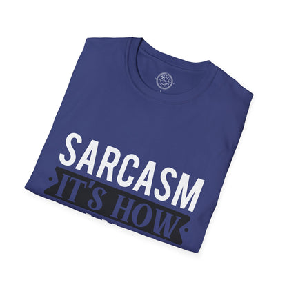 Sarcasm It's how I hug - T-Shirt