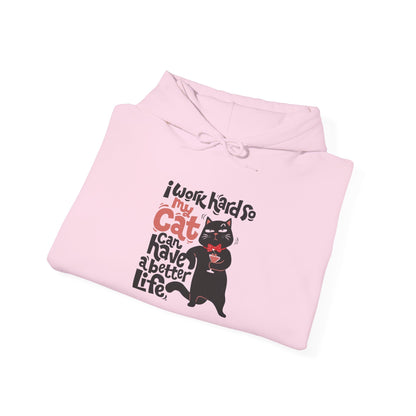 I work hard so my CAT can have a BETTER LIFE - Hoodie
