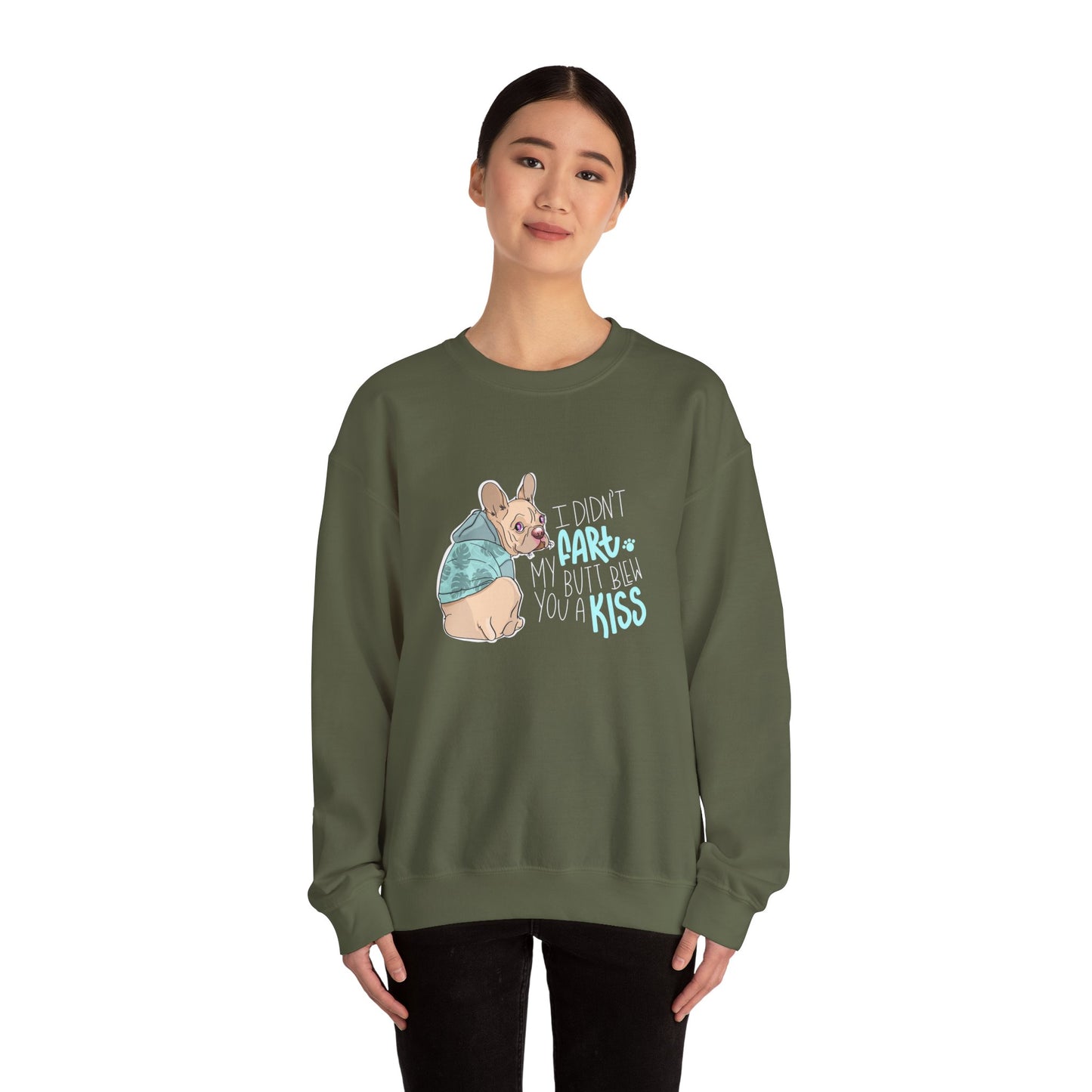 I didn't FART I blew you a KISS - Sweatshirt