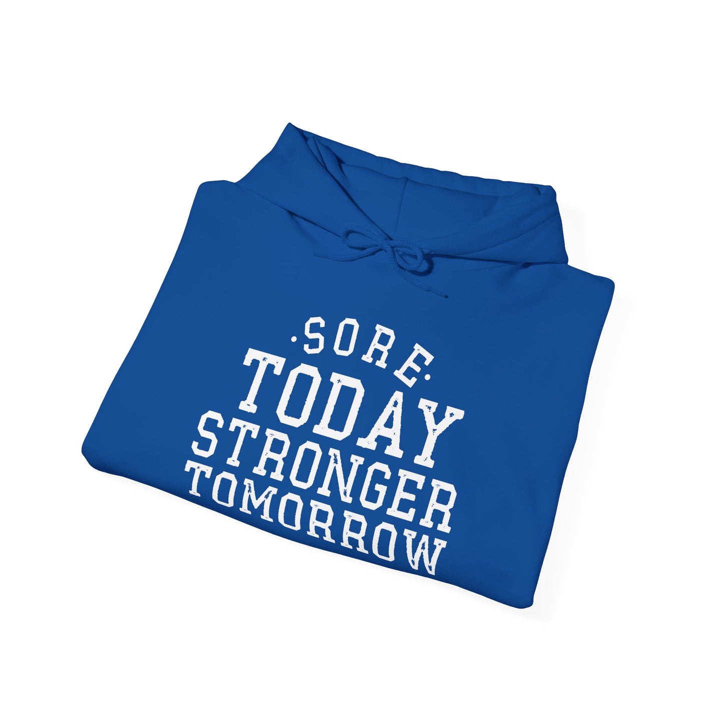 Sore Today Stronger Tomorrow -  Hoodie