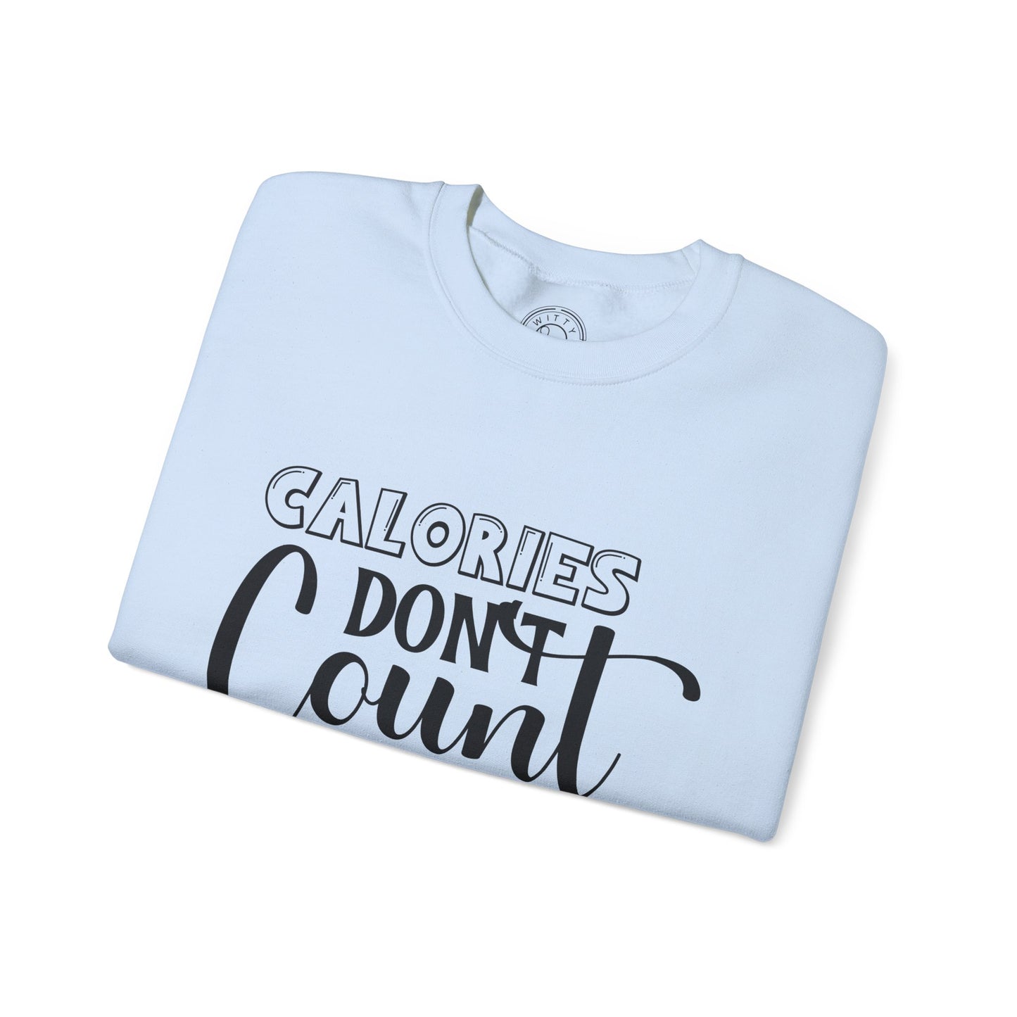 Calories Don't Count On The Weekend - Sweatshirt