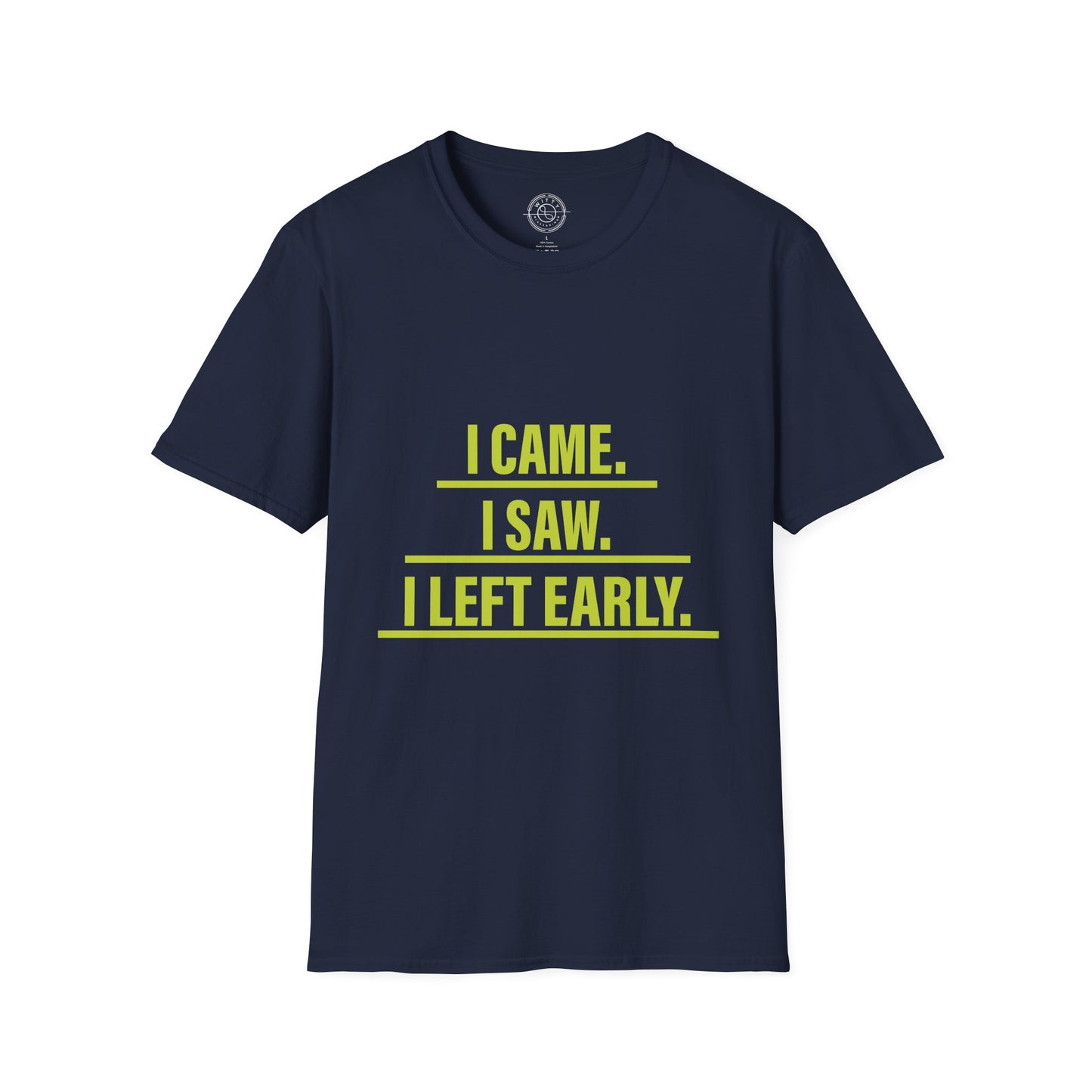 I came I saw I left early - T-Shirt