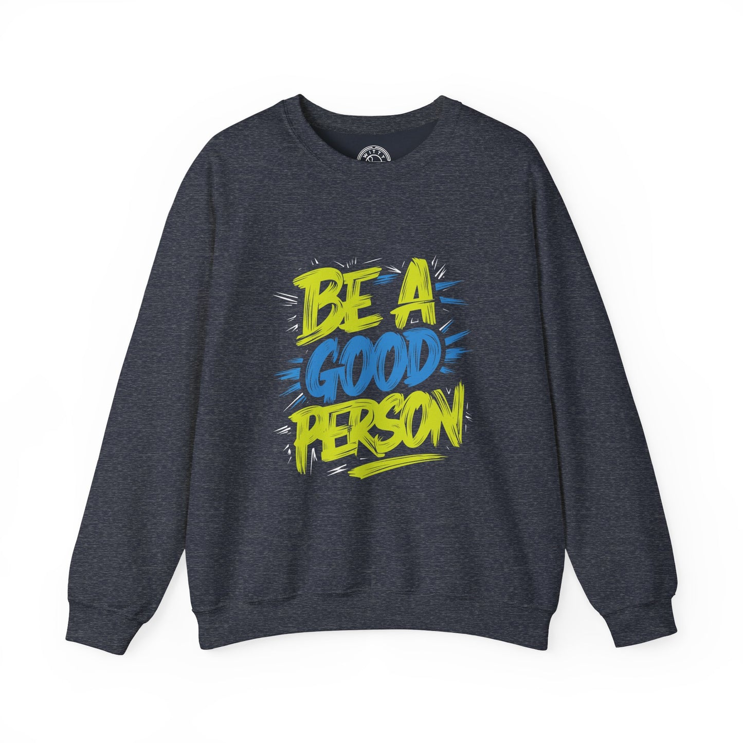 Be a Good Person - Sweatshirt