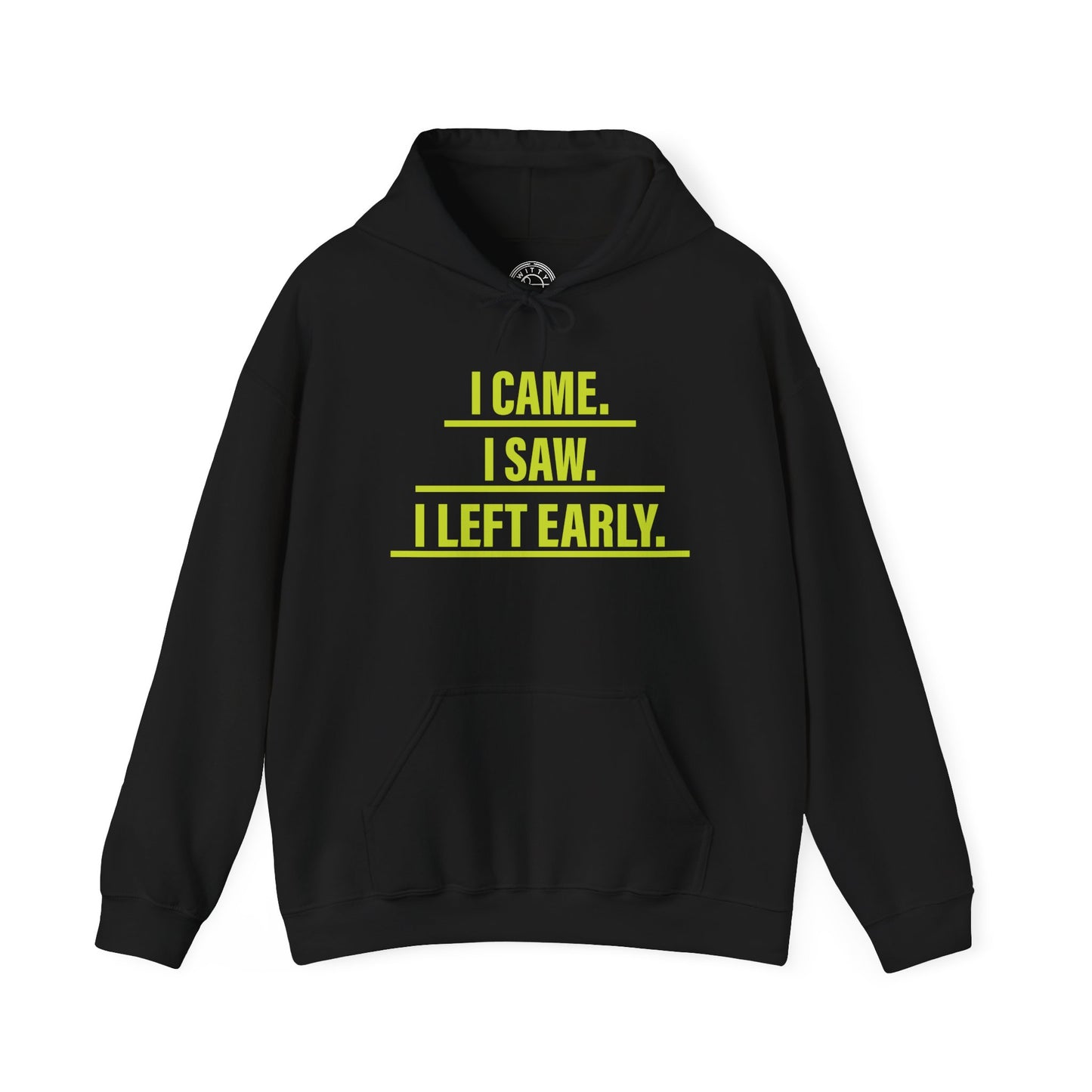 I came I saw I left early -  Hoodie