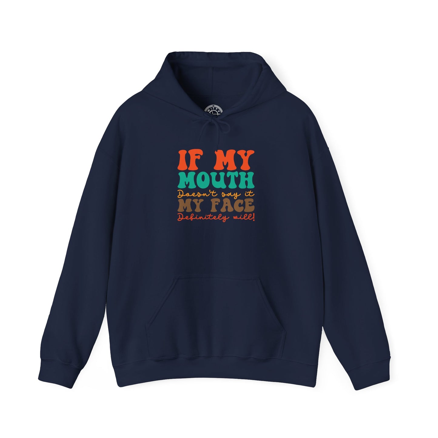 My Face Will Say It -  Hoodie