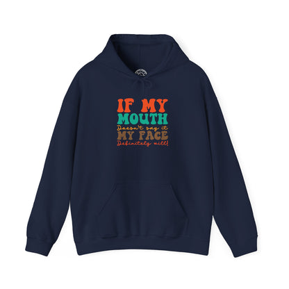 My Face Will Say It -  Hoodie