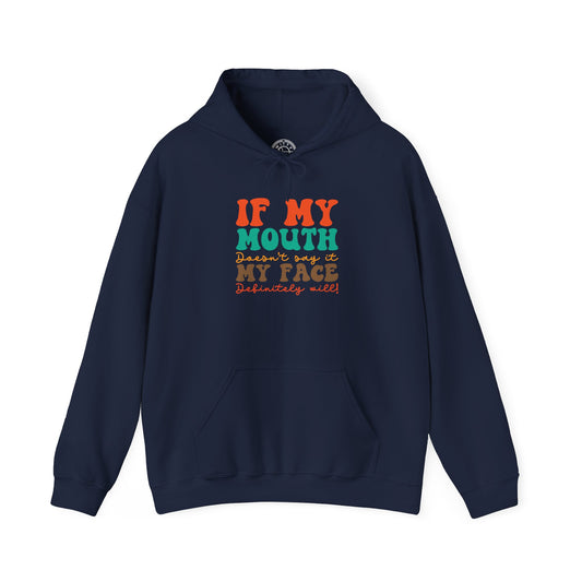 My Face Will Say It -  Hoodie