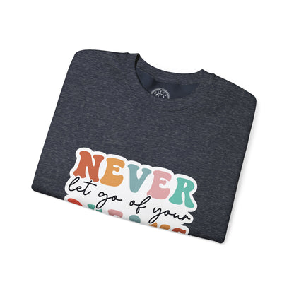 Never Let Go of Your Dreams - Sweatshirt