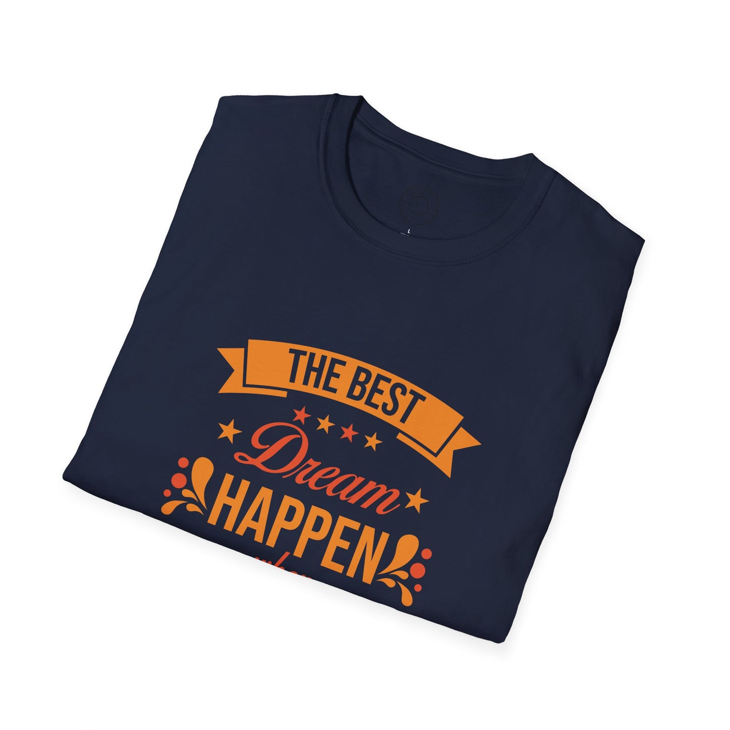 The Best Dream Happen When You're Awake - T-Shirt