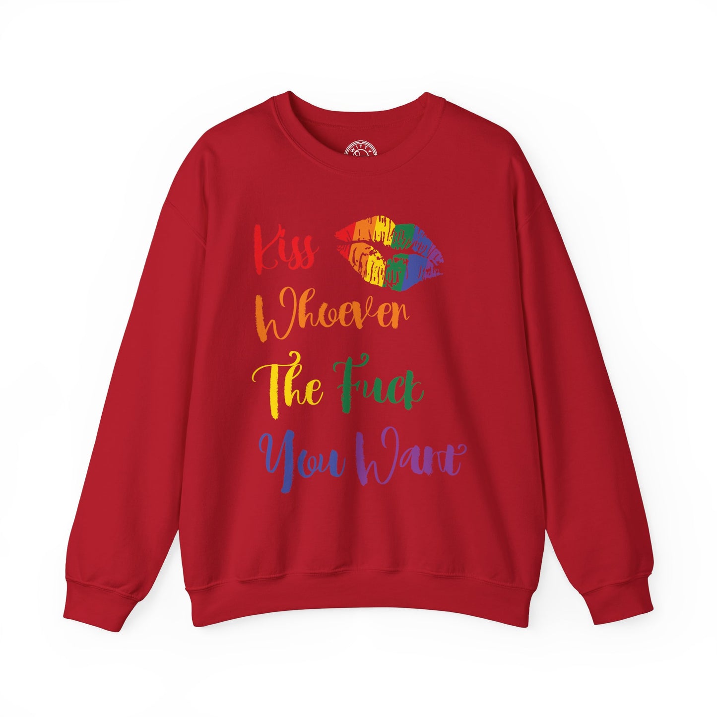 Kiss Whoever You Want - Sweatshirt