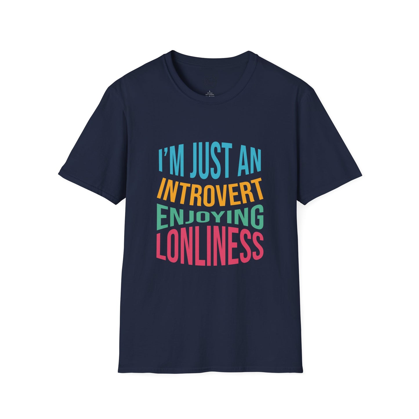 I'm Just an Introvert Enjoying my Lonliness - T-Shirt