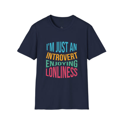 I'm Just an Introvert Enjoying my Lonliness - T-Shirt