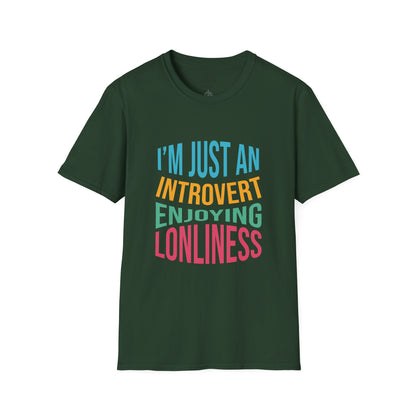 I'm Just an Introvert Enjoying my Lonliness - T-Shirt