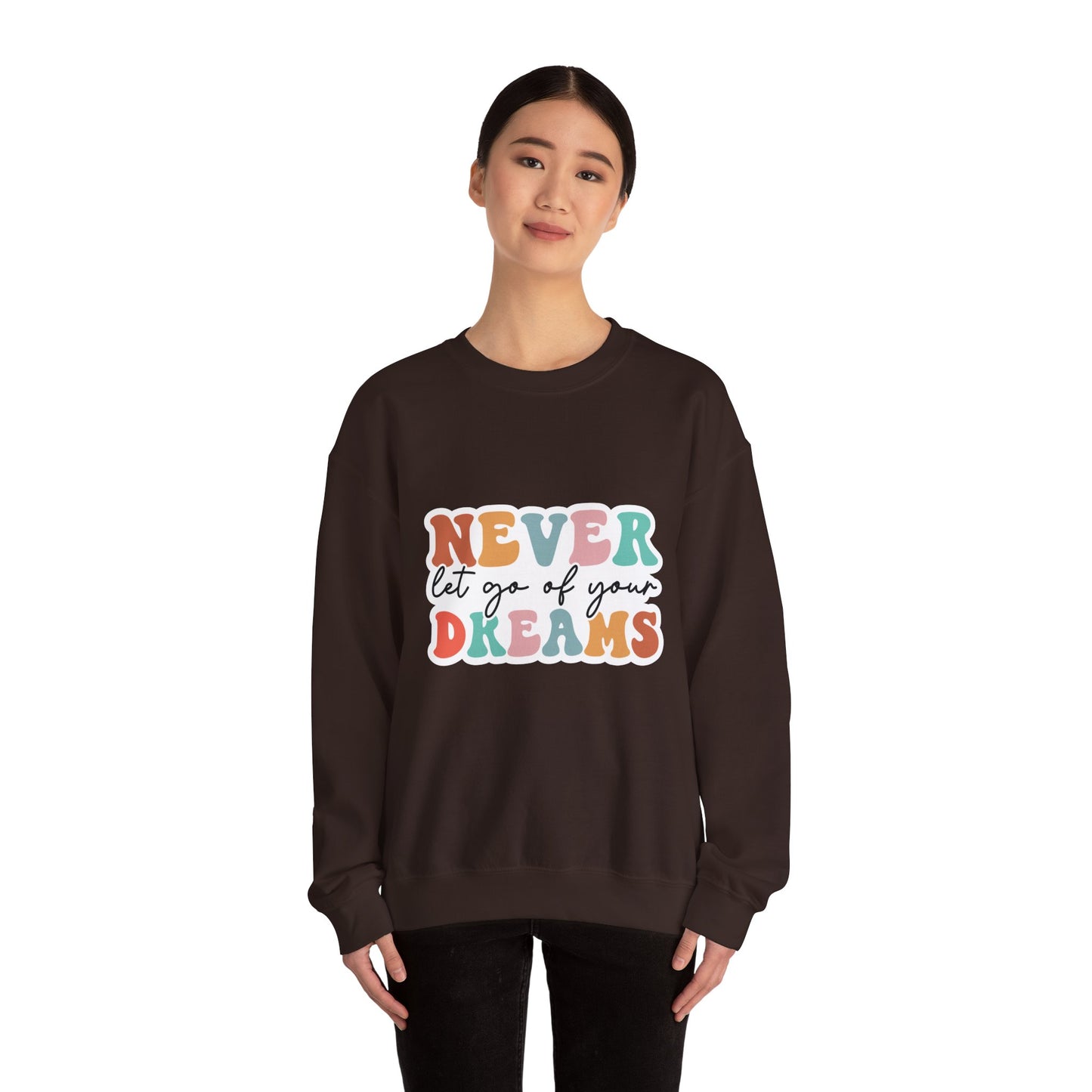 Never Let Go of Your Dreams - Sweatshirt