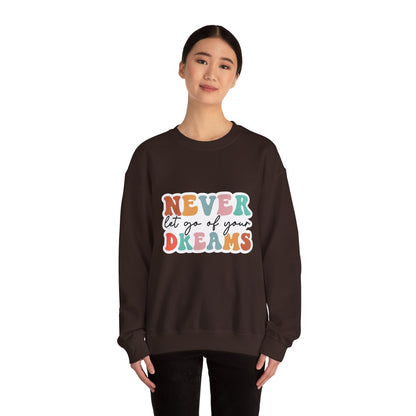 Never Let Go of Your Dreams - Sweatshirt