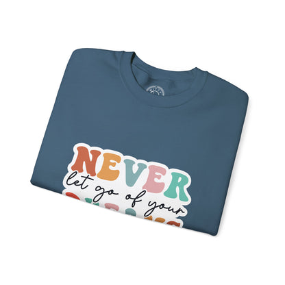 Never Let Go of Your Dreams - Sweatshirt