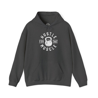 Hustle For That Muscle -  Hoodie