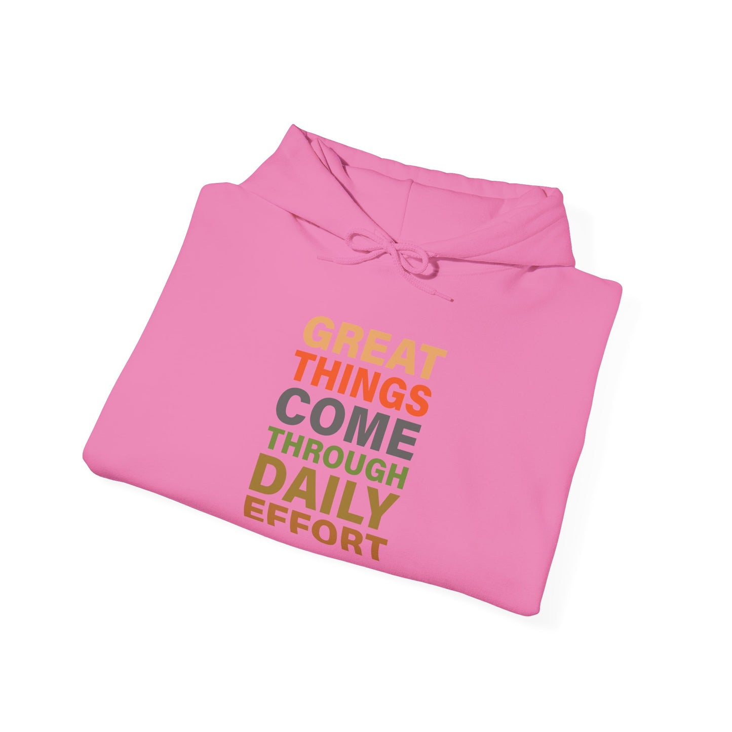 Great Things Comes Through Daily Effort - Hoodie
