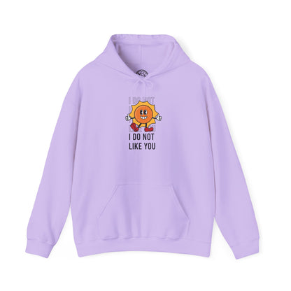 I Do Not Like You - Hoodie